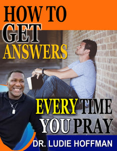 How to Get Answers Every Time You Pray