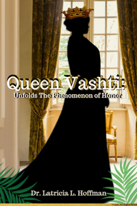 Vashti: Queen Vashti Unfolds the Phenomenon of Honor