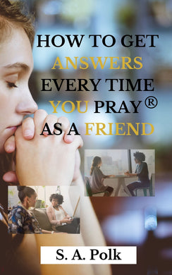 How to Get Answers Every Time You Pray... As a Friend