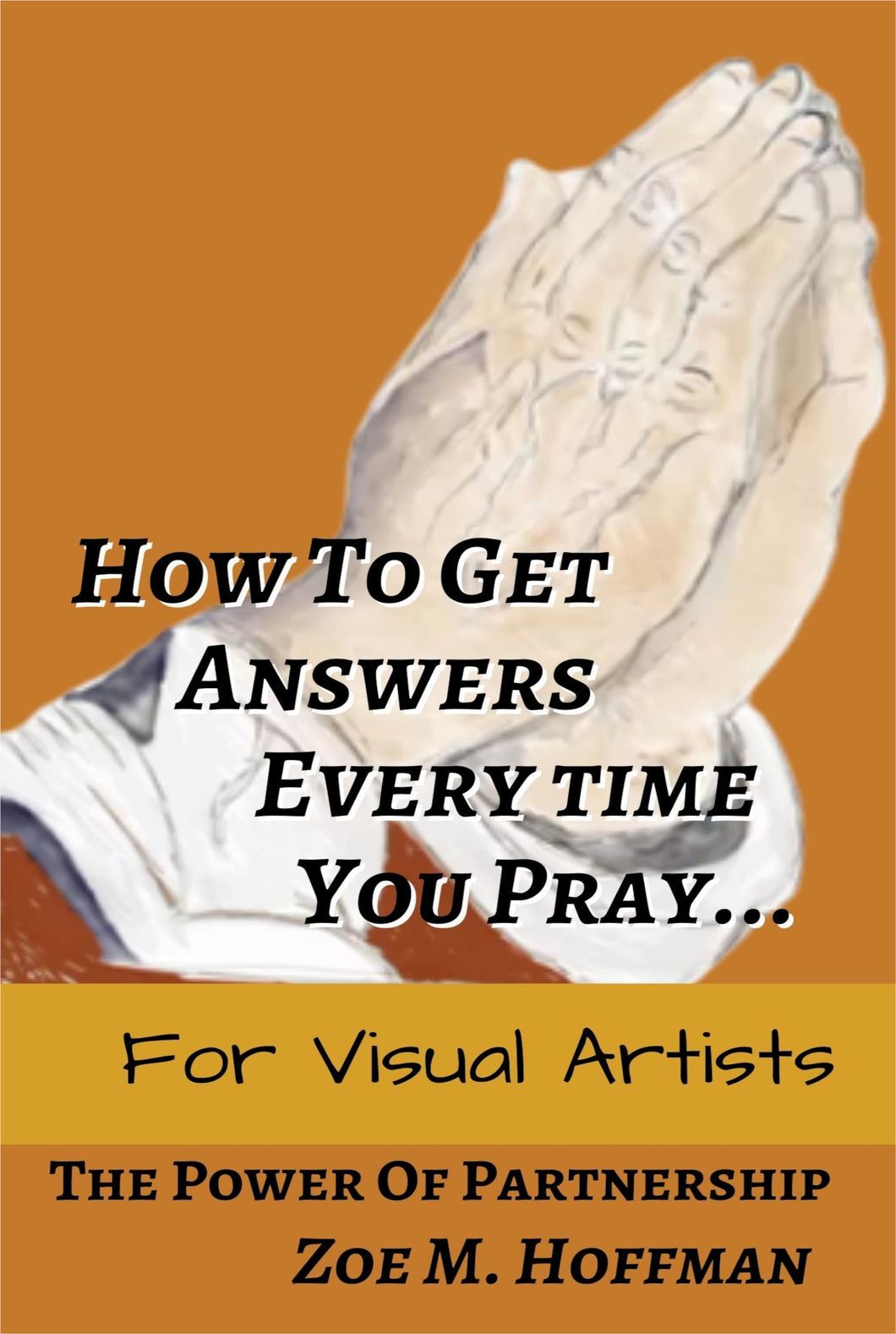 How to Get Answers Every Time You Pray... For Visual Artists