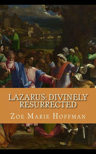 Lazarus: Divinely Resurrected