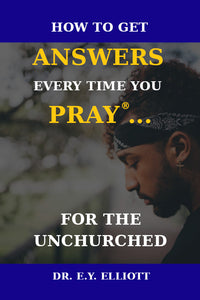 How to Get Answers Every Time You Pray... For the Unchurched